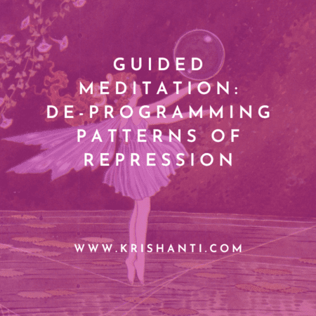 Guided Meditation for De-Programming Patterns of Repression