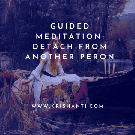 Guided Meditation to Detach from Another Person