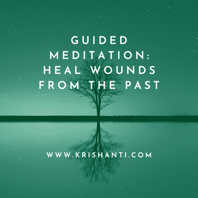 Guided Meditation to Heal Wounds from the Past